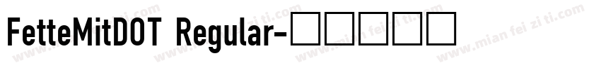 FetteMitDOT Regular字体转换